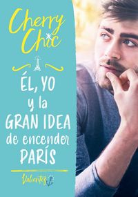 Produktbild: &Eacute;l, yo y la gran idea de encender Par&iacute;s