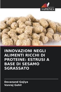 Produktbild: Innovazioni Negli Alimenti Ricchi Di Proteine: Estrusi a Base Di Sesamo Sgrassato