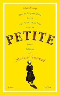 Produktbild: Das au&szlig;ergew&ouml;hnliche Leben eines Dienstm&auml;dchens namens PETITE, besser bekannt als Madame Tussaud