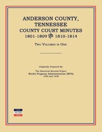 Produktbild: Anderson County, Tennessee, County Court Minutes, 1801-1809 and 1810-1814. Two Volumes in One