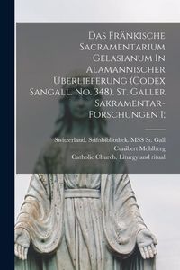 Produktbild: Das Fr&auml;nkische Sacramentarium Gelasianum In Alamannischer &Uuml;berlieferung (codex Sangall. No. 348). St. Galler Sakramentar-forschungen I;