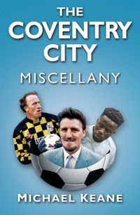 Produktbild: Keane, M: The Coventry City Miscellany