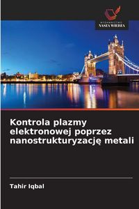 Produktbild: Kontrola plazmy elektronowej poprzez nanostrukturyzacj&iquest; metali