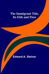 Produktbild: The Immigrant Tide, Its Ebb and Flow