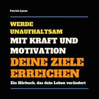 Produktbild: Werde unaufhaltsam! Mit Kraft und Motivation Deine Ziele erreichen