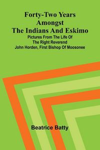 Produktbild: Forty-two years amongst the Indians and Eskimo