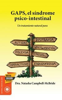 Produktbild: GAPS, el s&iacute;ndrome psico-intestinal : un tratamiento natural para el autismo, la dispraxia, el trastorno por d&eacute;ficit de atenci&oacute;n con o sin hiperactividad, la dislexia, la depresi&oacute;n o la esquizofrenia