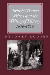 Produktbild: British Women Writers and the Writing of History, 1670-1820