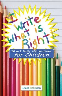 Produktbild: I Write What is Right! 26 A-Z Daily Affirmations for Children