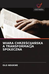 Produktbild: Wiara Chrze&iquest;cija&iquest;ska a Transformacja Spo&iquest;eczna
