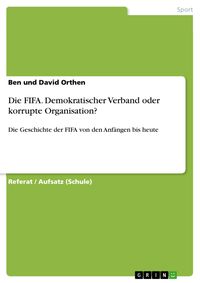 Produktbild: Die FIFA. Demokratischer Verband oder korrupte Organisation?