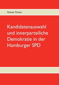 Produktbild: Kandidatenauswahl und innerparteiliche Demokratie in der Hamburger SPD