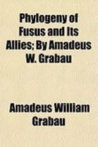 Produktbild: Phylogeny of Fusus and Its Allies; By Amadeus W. Grabau