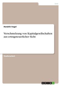 Produktbild: Verschmelzung von Kapitalgesellschaften aus ertragsteuerlicher Sicht
