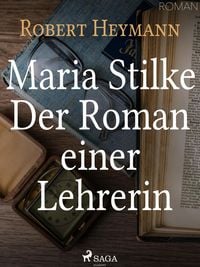 Produktbild: Maria Stilke. Der Roman einer Lehrerin