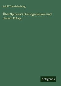 Produktbild: &Uuml;ber Spinoza's Grundgedanken und dessen Erfolg