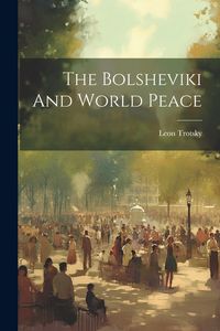 Produktbild: The Bolsheviki And World Peace