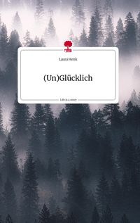 Produktbild: (Un)Gl&uuml;cklich. Life is a Story - story.one