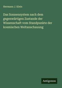 Produktbild: Das Sonnensystem nach dem gegenw&auml;rtigen Zustande der Wissenschaft vom Standpunkte der kosmischen Weltanschauung