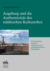 Produktbild: Augsburg und die Authentizit&auml;t des st&auml;dtischen Kulturerbes