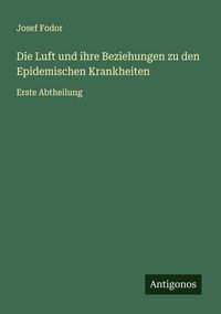 Produktbild: Die Luft und ihre Beziehungen zu den Epidemischen Krankheiten