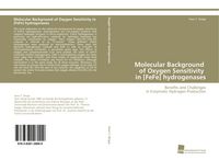 Produktbild: Molecular Background of Oxygen Sensitivity in [FeFe] hydrogenases