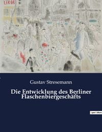 Produktbild: Die Entwicklung des Berliner Flaschenbiergesch&auml;fts