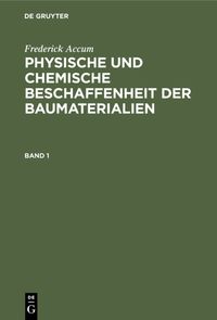 Produktbild: Physische und chemische Beschaffenheit der Baumaterialien. Band 1