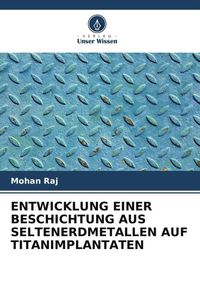 Produktbild: Entwicklung einer Beschichtung Aus Seltenerdmetallen Auf Titanimplantaten