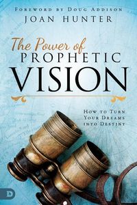 Produktbild: The Power of Prophetic Vision: How to Turn Your Dreams Into Destiny