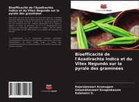 Produktbild: Bioefficacit&eacute; de l'Azadirachta Indica et du Vitex Negundo sur la pyrale des gramin&eacute;es