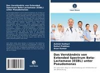 Produktbild: Das Verst&auml;ndnis von Extended Spectrum Beta-Lactamase (ESBL) unter Pseudomonas