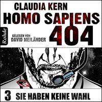 Bild vom Artikel Homo Sapiens 404 Band 3: Sie haben keine Wahl vom Autor Claudia Kern