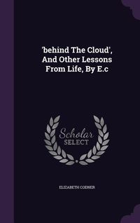 Produktbild: 'behind The Cloud', And Other Lessons From Life, By E.c