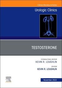Produktbild: Testosterone, an Issue of Urologic Clinics