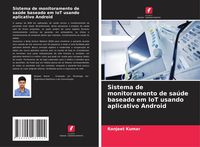 Produktbild: Sistema de monitoramento de sa&uacute;de baseado em IoT usando aplicativo Android