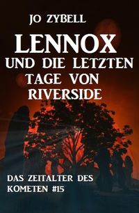 Produktbild: Lennox und die letzten Tage von Riverside: Das Zeitalter des Kometen #15