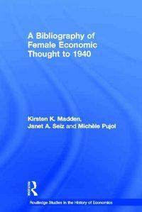 Produktbild: A Bibliography of Female Economic Thought up to 1940