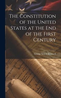 Produktbild: The Constitution of the United States at the End of the First Century