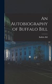 Produktbild: An Autobiography of Buffalo Bill