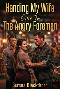 Produktbild: Handing My Wife Over To The Angry Foreman