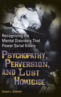 Produktbild: Psychopathy, Perversion, and Lust Homicide
