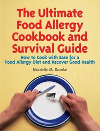 Produktbild: The Ultimate Food Allergy Cookbook and Survival Guide: How to Cook with Ease for Food Allergies and Recover Good Health