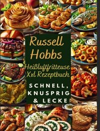 Produktbild: Russell Hobbs Hei&szlig;luftfritteuse Xxl Rezeptbuch: Schnell, Knusprig & Lecker