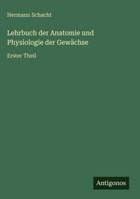 Produktbild: Lehrbuch der Anatomie und Physiologie der Gew&auml;chse