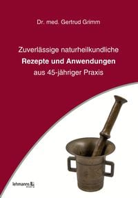 Produktbild: Zuverl&auml;ssige naturheilkundliche Rezepte und Anwendungen