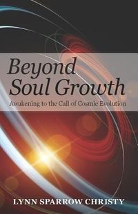 Bild vom Artikel Beyond Soul Growth: Awakening to the Call of Cosmic Evolution vom Autor Lynn Sparrow Christy