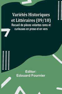 Produktbild: Vari&eacute;t&eacute;s Historiques et Litt&eacute;raires (09/10); Recueil de pi&egrave;ces volantes rares et curieuses en prose et en vers