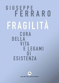 Produktbild: Fragilit&agrave;. Cura della vita e legami di esistenza