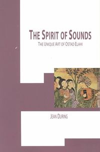 Produktbild: The Spirit of Sounds: The Unique Art of Ostad Elahi (1895-1974)